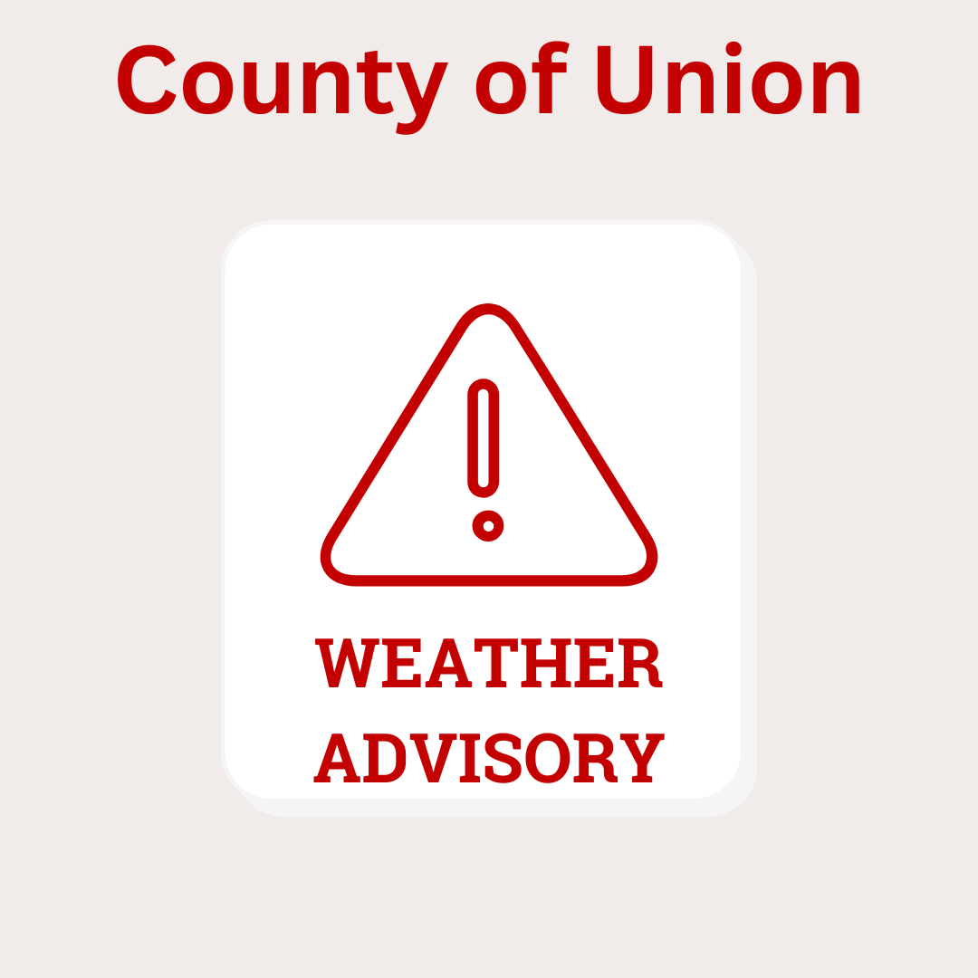 The County of Union is currently under two Weather Advisories