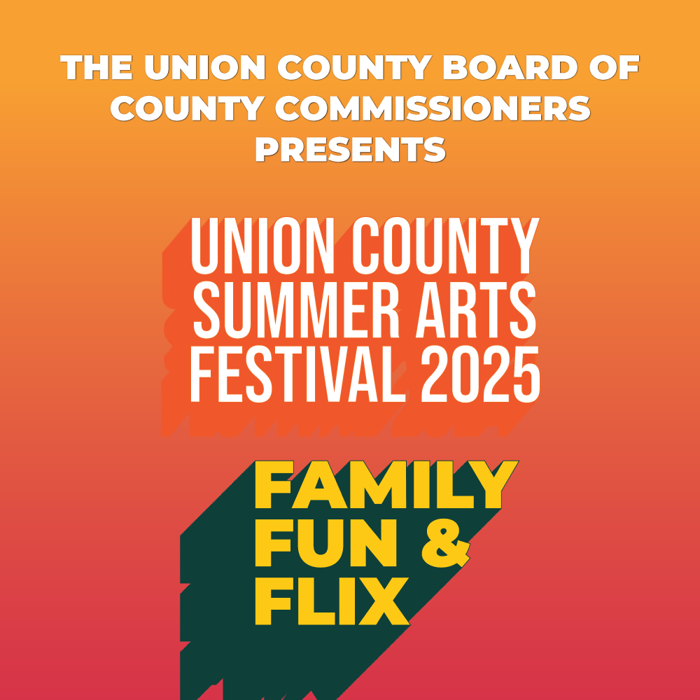 Poster for the Union County Summer Arts Festival 2025, featuring the title in bold text and the phrase 'Family Fun & Flix' prominently displayed.