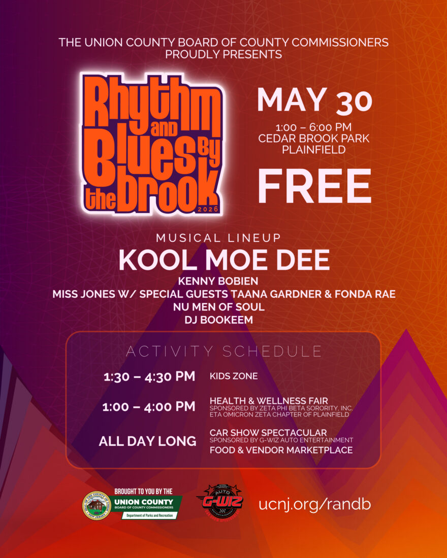 Rhythm and Blues Event Flyer
Date: May 30
Time: 1PM – 6PM
Location: Cedar Brook Park, Plainfield
Cost: Free
Website: ucnj.org/randb

Musical Lineup
Kool Moe Dee
Kenny BobienMiss Jones w/ special guests Taana Gardner & Fonda RaeNu Men of SoulDJ Bookeem

Activity Schedule
1:30 PM – 4:30 PM: Kids Zone

1:00 PM – 4:00 PM: Health & Wellness Fair (sponsored by Zeta Phi Beta Sorority, Inc. Eta Omicron Zeta Chapter of Plainfield)

All Day Long:Car Show Spectacular (sponsored by G-Wiz Auto Entertainment)

Food & Vendor MarketplaceSponsors

Union County Board of County Commissioners

Department of Parks and Recreation

G-Wiz Auto Entertainment