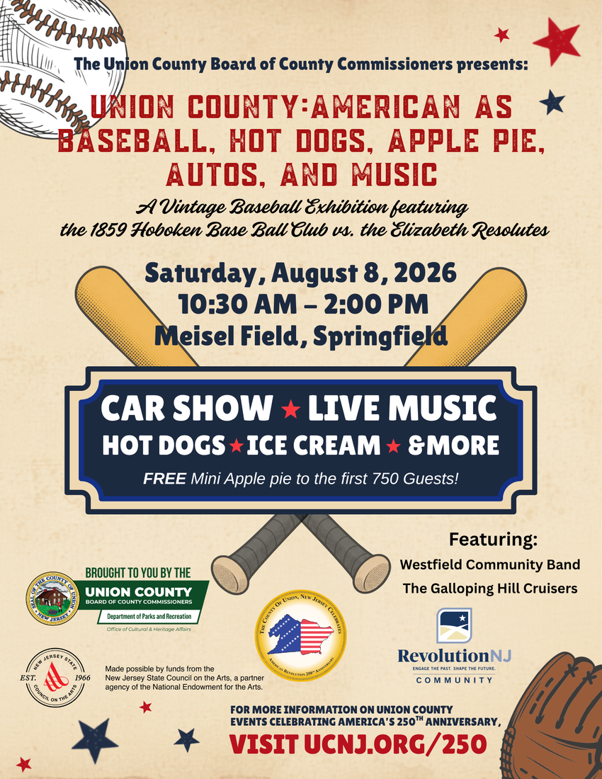 A flyer advertising the latest event celebrating the nation’s 250th Anniversary, Union County: American as Baseball, Hot Dogs, Apple Pie, Autos, and Music on Saturday, August 8, from 10:30 a.m. to 2:00 p.m. at Meisel Field, located at 278 Meisel Avenue.
