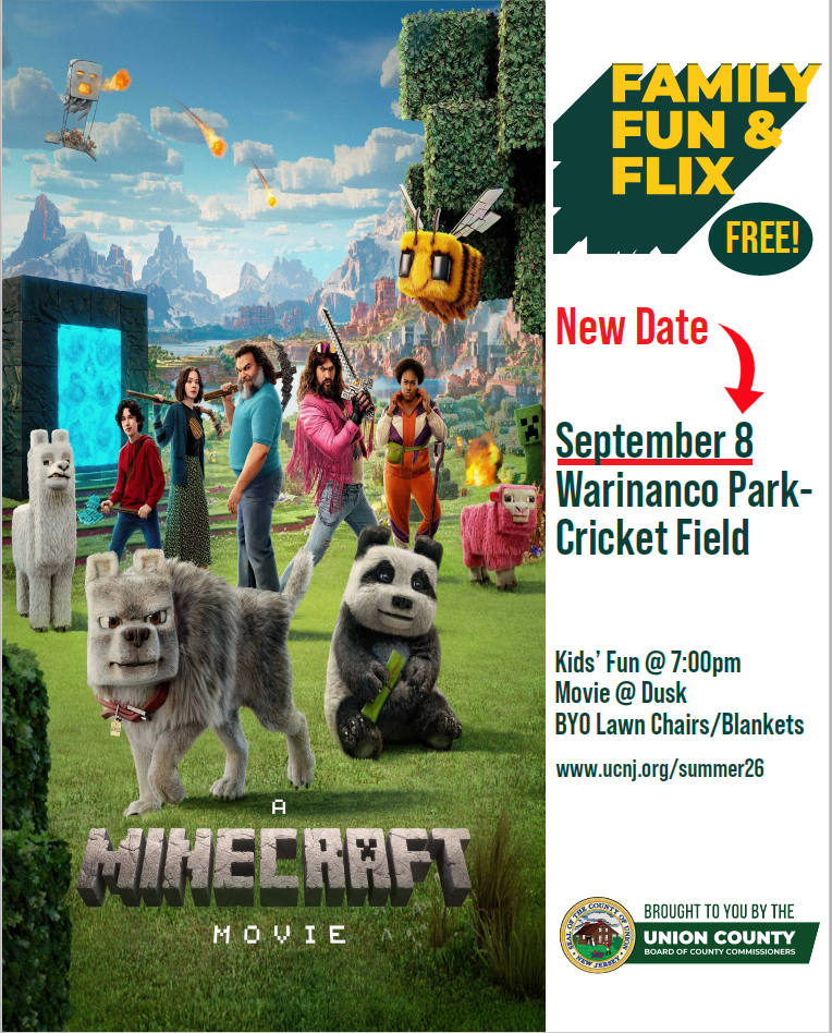 Flyers announcing new dates for two Family Fun & Flix movies :
-Tuesday, August 25: GOAT
-Tuesday, September 8: A Minecraft Movie

Both movies will be shown at dusk on the Cricket Field at Warinanco Park in Roselle and Kids’ Fun begins at 7:00 p.m.